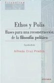Ethos y Polis : bases para una reconstrucción de la filosofía política
