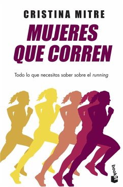 Mujeres que corren : todo lo que necesitas saber sobre el running - Mitre, Cristina