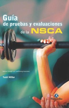 Guía de pruebas y evaluaciones de la NSCA - Miller, Todd
