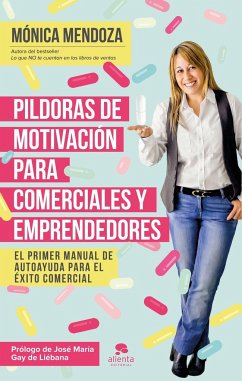 Píldoras de motivación para comerciales y emprendedores : el primer manual de autoayuda para el éxito comercial - Mendoza, Mónica