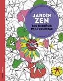 Jardín zen: 100 diseños para colorear, libérate del estrés de forma creativa