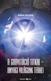 A gravitáció titkai - Anyagi világunk terhei (eBook, ePUB)