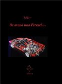 Se avessi una Ferrari (eBook, ePUB) Se avessi una Ferrari (eBook, ePUB)