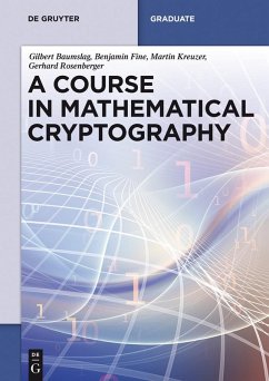 A Course in Mathematical Cryptography (eBook, ePUB) - Baumslag, Gilbert; Fine, Benjamin; Kreuzer, Martin; Rosenberger, Gerhard