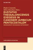 Eustathii Thessalonicensis exegesis in canonem iambicum pentecostalem (eBook, PDF) Eustathii Thessalonicensis exegesis in canonem iambicum pentecostalem (eBook, PDF)