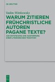 Warum zitieren frühchristliche Autoren pagane Texte? (eBook, PDF)