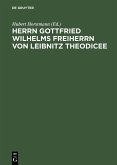 Herrn Gottfried Wilhelms Freiherrn von Leibnitz Theodicee (eBook, PDF)