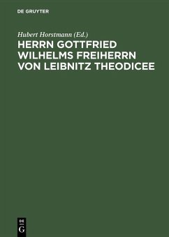 Herrn Gottfried Wilhelms Freiherrn von Leibnitz Theodicee (eBook, PDF) Cover Herrn Gottfried Wilhelms Freiherrn von Leibnitz Theodicee (eBook, PDF)
