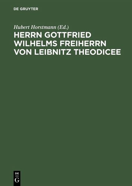 Herrn Gottfried Wilhelms Freiherrn von Leibnitz Theodicee (eBook, PDF)
