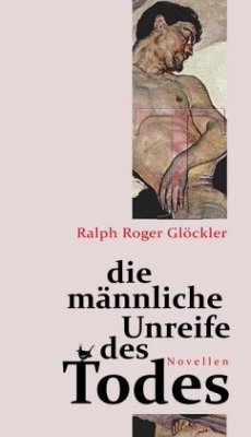 Die männliche Unreife des Todes - Glöckler, Ralph R.