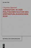 'Königtum' in der politischen Kultur des spätrepublikanischen Rom (eBook, ePUB)