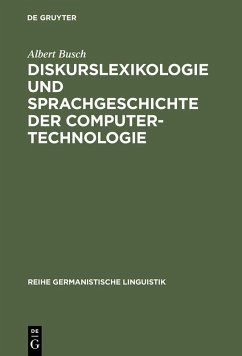 Diskurslexikologie und Sprachgeschichte der Computertechnologie (eBook, PDF) - Busch, Albert