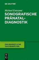 Sonografische Pränataldiagnostik (eBook, PDF) - Entezami, Michael