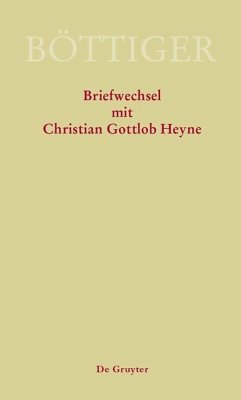 Karl August Böttiger - Briefwechsel mit Christian Gottlob Heyne (eBook, ePUB)