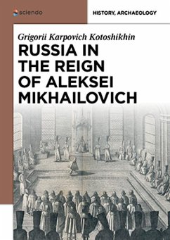 Russia in the Reign of Aleksei Mikhailovich (eBook, ePUB) - Kotoshikhin, Grigorii Karpovich