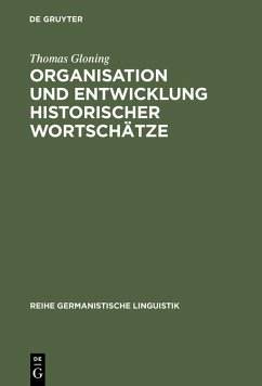 Organisation und Entwicklung historischer Wortschätze (eBook, PDF) - Gloning, Thomas