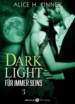 Dark Light - Für immer seins, 3 (eBook, ePUB) - Kinney, Alice H.