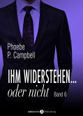 Ihm widerstehen ... oder nicht - 6 (eBook, ePUB)