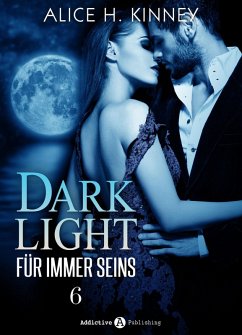 Dark Light - Für immer seins, 6 (eBook, ePUB) - Kinney, Alice H.