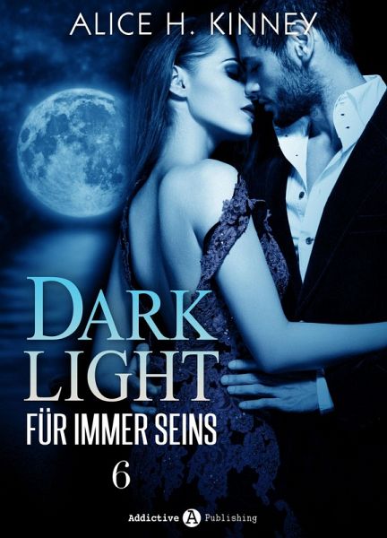 Dark Light - Für immer seins, 6 (eBook, ePUB) Dark Light - Für immer seins, 6 (eBook, ePUB)