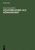Staatsbildung als Königskunst (eBook, PDF)