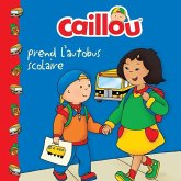Caillou prend l'autobus scolaire (eBook, ePUB) Caillou prend l'autobus scolaire (eBook, ePUB)