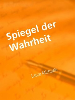 Spiegel der Wahrheit (eBook, ePUB) - Michaels, Laura