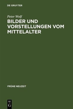 Bilder und Vorstellungen vom Mittelalter (eBook, PDF) - Wolf, Peter