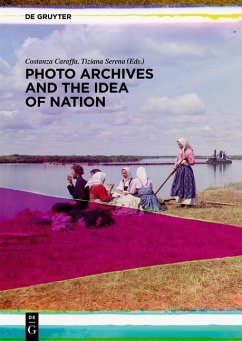 Photo Archives and the Idea of Nation (eBook, PDF) - Caraffa, Costanza; Serena, Tiziana
