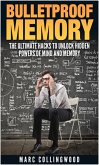 Bulletproof Memory The Ultimate Hacks to Unlock Hidden Powers of Mind and Memory (eBook, ePUB)