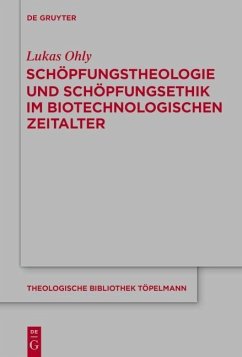 Schöpfungstheologie und Schöpfungsethik im biotechnologischen Zeitalter (eBook, PDF) - Ohly, Lukas