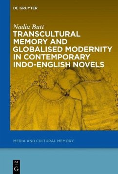 Transcultural Memory and Globalised Modernity in Contemporary Indo-English Novels (eBook, PDF) - Butt, Nadia