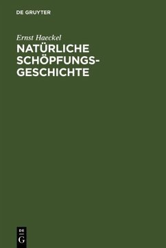 Natürliche Schöpfungsgeschichte (eBook, PDF) - Haeckel, Ernst