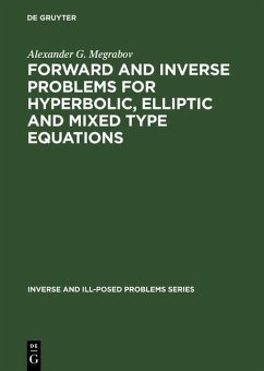 Forward and Inverse Problems for Hyperbolic, Elliptic and Mixed Type Equations (eBook, PDF) - Megrabov, Alexander G.