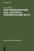 Zum Germanischen aus laryngaltheoretischer Sicht (eBook, PDF)