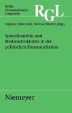 Sprachhandeln und Medienstrukturen in der politischen Kommunikation (eBook, PDF)