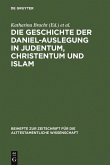 Die Geschichte der Daniel-Auslegung in Judentum, Christentum und Islam (eBook, PDF)
