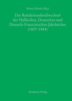 Der Redaktionsbriefwechsel der Hallischen, Deutschen und Deutsch-Französischen Jahrbücher (1837-1844) (eBook, PDF)