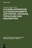 Vulgärlateinische Alltagsdokumente auf Papyri, Ostraka, Täfelchen und Inschriften (eBook, PDF)