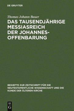 Das tausendjährige Messiasreich der Johannesoffenbarung (eBook, PDF) - Bauer, Thomas Johann