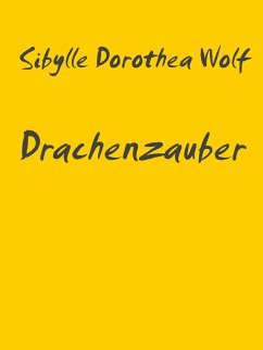 Drachenzauber (eBook, ePUB) - Wolf, Sibylle Dorothea