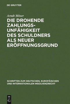Die drohende Zahlungsunfähigkeit des Schuldners als neuer Eröffnungsgrund (eBook, PDF) - Möser, Arndt