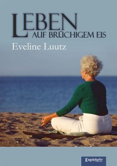 Leben auf brüchigem Eis (eBook, ePUB) - Luutz, Eveline