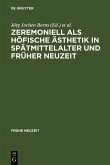 Zeremoniell als höfische Ästhetik in Spätmittelalter und Früher Neuzeit (eBook, PDF)