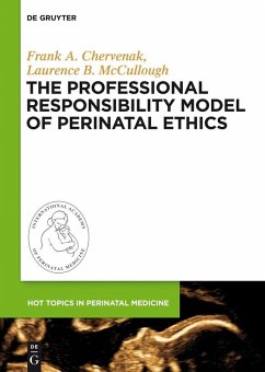 The Professional Responsibility Model of Perinatal Ethics (eBook, ePUB) - Chervenak, Frank A.; Mccullough, Laurence B.
