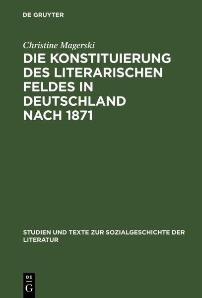 Die Konstituierung des literarischen Feldes in Deutschland nach 1871 (eBook, PDF) Die Konstituierung des literarischen Feldes in Deutschland nach 1871 (eBook, PDF)