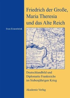 Friedrich der Große, Maria Theresia und das Alte Reich (eBook, PDF) - Externbrink, Sven