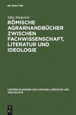 Römische Agrarhandbücher zwischen Fachwissenschaft, Literatur und Ideologie (eBook, PDF)