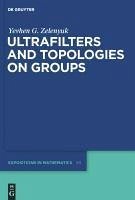 Ultrafilters and Topologies on Groups (eBook, PDF) - Zelenyuk, Yevhen