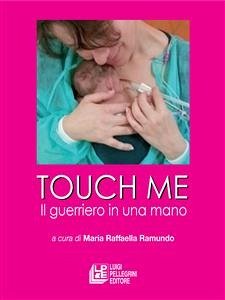 Touch me. Il guerriero in una mano (eBook, ePUB) - Raffaella Ramundo, Maria